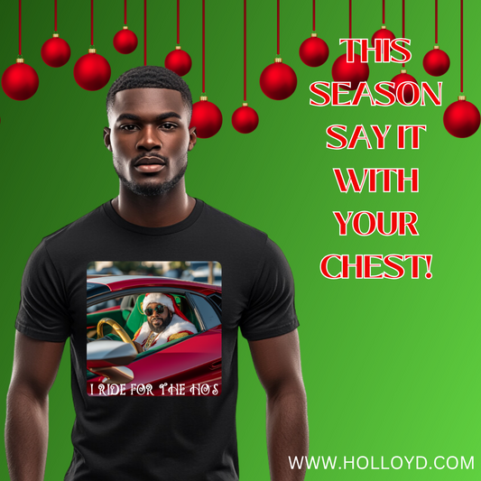 I RIDE FOR THE HO’S HOLIDAY T-SHIRT