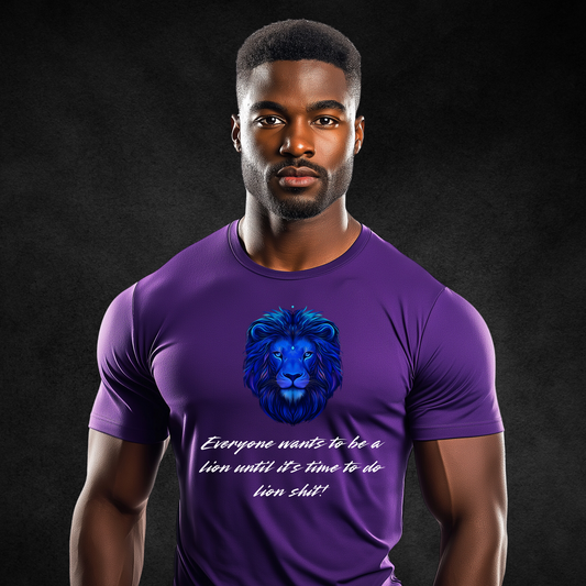 Everyone Wants To Be A Lion T-shirt